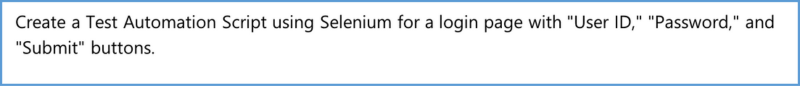 Prompt: Create a Selenium test script for a login page with User ID, Password, and Submit.